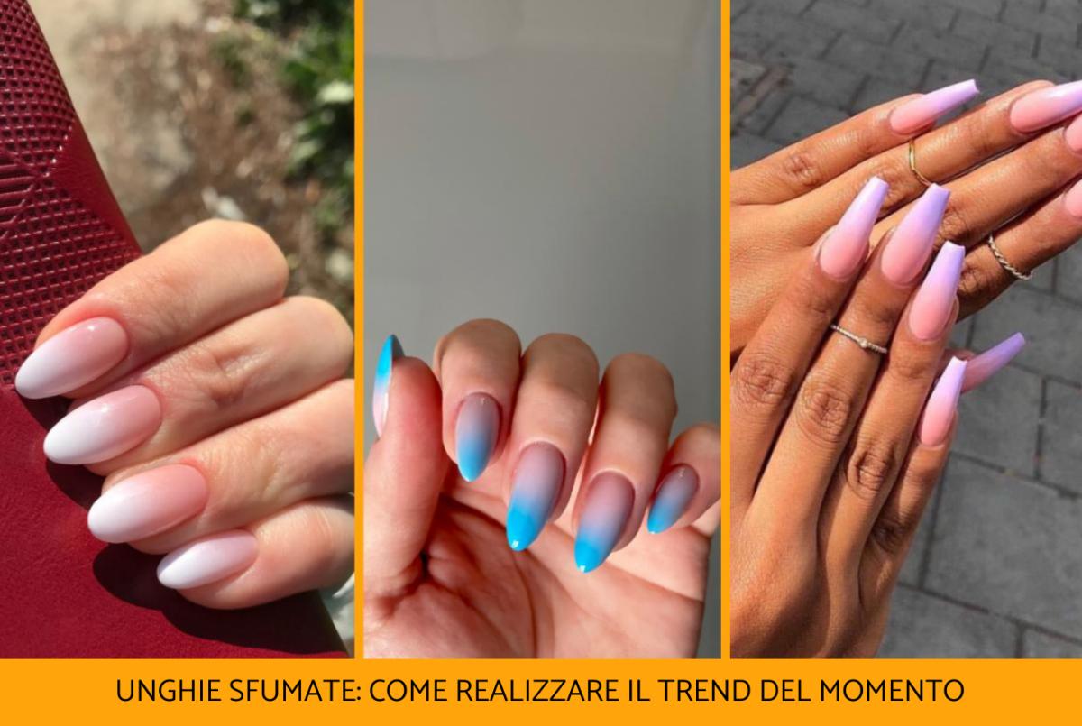 Unghia sfumate: come realizzare la nail art del momento